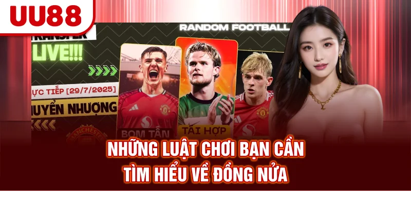 Những luật chơi bạn cần tìm hiểu về đồng nửa