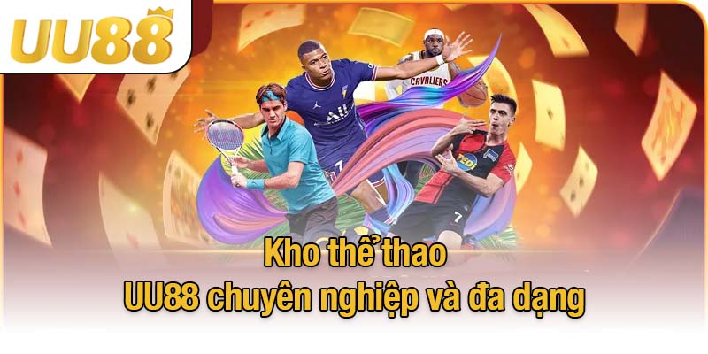 Thể thao UU88 - Thiên đường của các kèo cược hấp dẫn